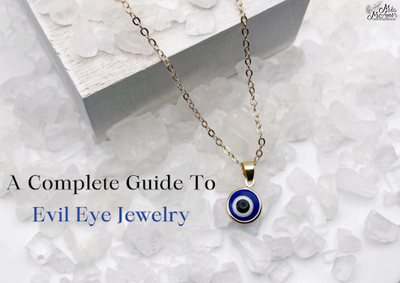 A Complete Guide To Evil Eye Jewelry