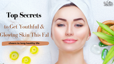 Top Secrets to Get Youthful & Glowing Skin This Fall