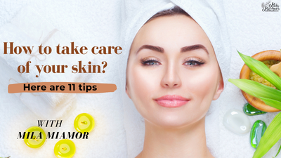 How to take care of your skin? Here are 11 tips