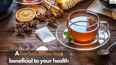 A Herbal Detox Tea Can Be Beneficial to Your Health